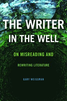 Gary Weissman - Writer in the Well, Inbunden