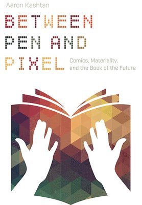 Aaron Kashtan - Between Pen and Pixel, Inbunden