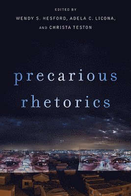 Wendy S Hesford, Adela C Licona, Christa Teston - Precarious Rhetorics, Inbunden