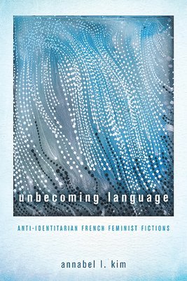 Annabel L Kim, Annabel L. Kim - Unbecoming Language, Inbunden