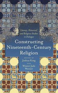 bokomslag Constructing Nineteenth-Century Religion