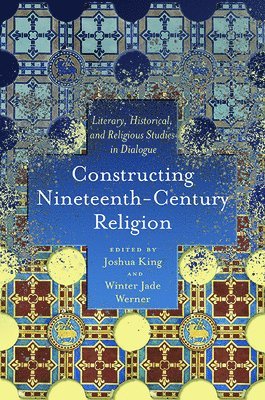 bokomslag Constructing Nineteenth-Century Religion