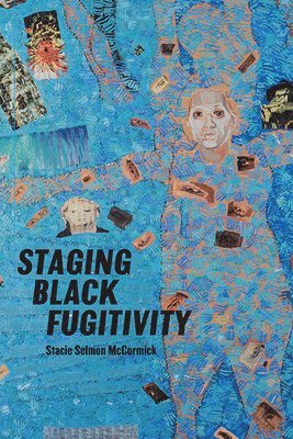 bokomslag Staging Black Fugitivity