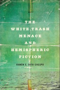 bokomslag White Trash Menace and Hemispheric Fiction