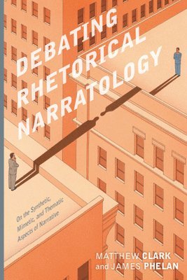 Matthew Clark, James Phelan - Debating Rhetorical Narratology, Inbunden