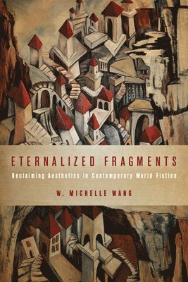 W Michelle Wang - Eternalized Fragments, Inbunden