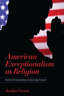 bokomslag American Exceptionalism as Religion