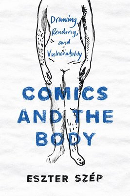 Eszter Szép - Comics and the Body, Inbunden