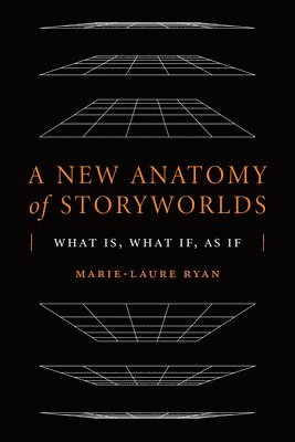 Marie-Laure Ryan - New Anatomy of Storyworlds, Inbunden