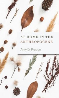 bokomslag At Home in the Anthropocene