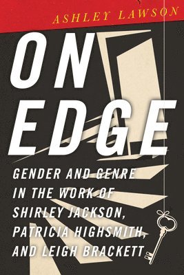 bokomslag On Edge: Gender and Genre in the Work of Shirley Jackson, Patricia Highsmith, and Leigh Brackett