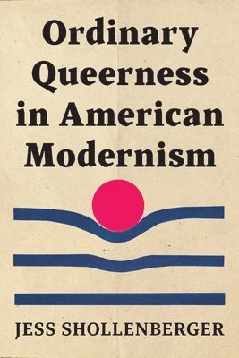 bokomslag Ordinary Queerness in American Modernism