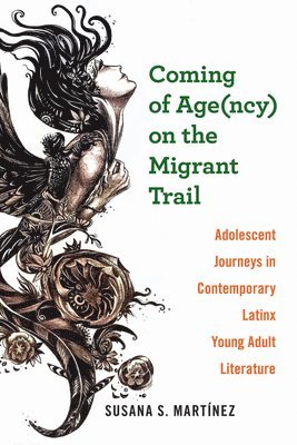 bokomslag Coming of Age(ncy) on the Migrant Trail: Adolescent Journeys in Contemporary Latinx Young Adult Literature