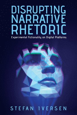Stefan Iversen - Disrupting Narrative Rhetoric, Inbunden