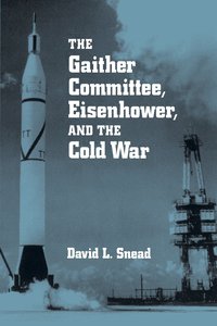 bokomslag The Gaither Committee, Eisenhower and the Cold War
