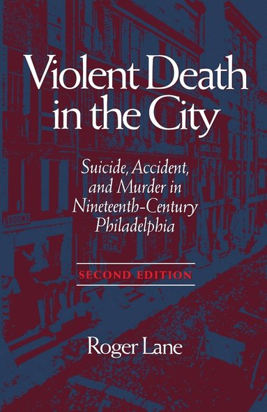 Roger Lane - Violent Death in the City, Häftad