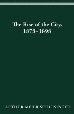 The Rise of the City, 1878-98 1