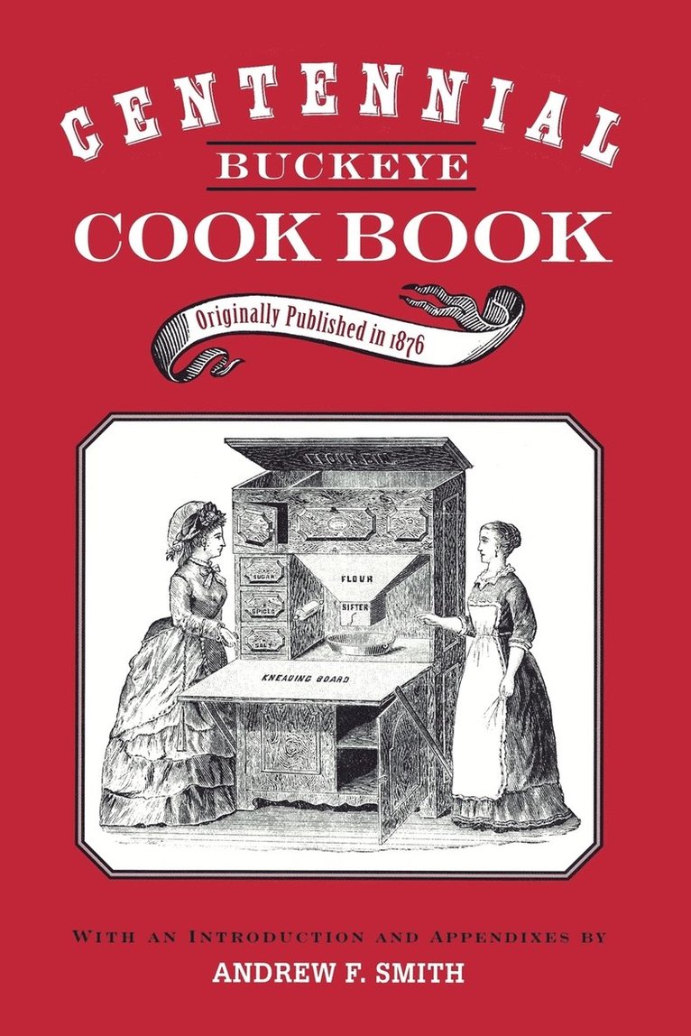 Andrew F. Smith, ANDREW F. SMITH, Andrew F. Smith - Centennial Buckeye Cook Book, Inbunden