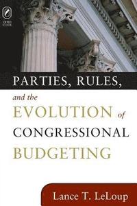 bokomslag Parties, Rules, and the Evolution of Congressional Budgeting
