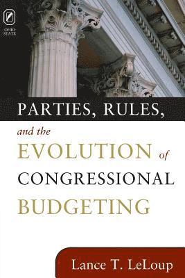 Lance T LeLoup - Parties, Rules, and the Evolution of Congressional Budgeting, Häftad