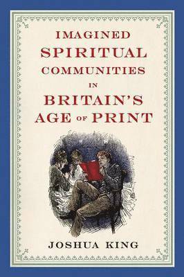 Imagined Spiritual Communities in Britain's Age of Print 1