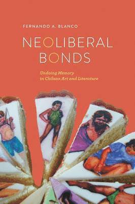 Fernando A Blanco - Neoliberal Bonds, Häftad
