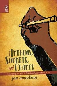 bokomslag Anthems, Sonnets, and Chants