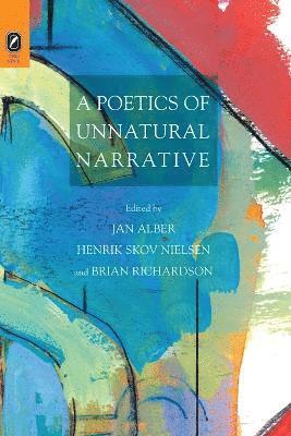 Jan Alber, Henrik Skov Nielsen, Brian Richardson - Poetics of Unnatural Narrative, Häftad