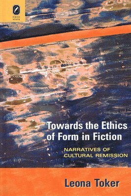 Leona Toker, Leona (Hebrew University of Jerusalem) Toker - Towards the Ethics of Form in Fiction, Häftad