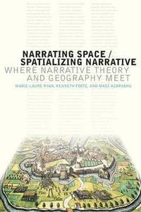 bokomslag Narrating Space / Spatializing Narrative: Where Narrative Theory and Geography Meet