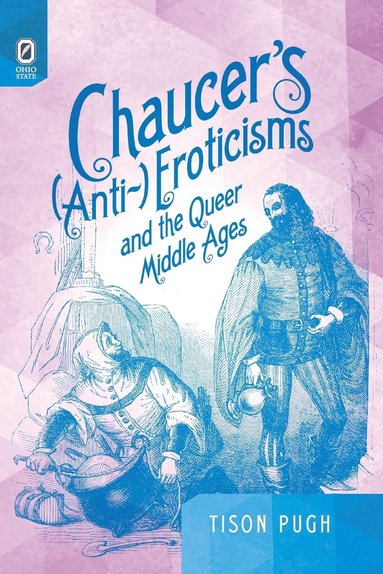 bokomslag Chaucer's (Anti-)Eroticisms and the Queer Middle Ages