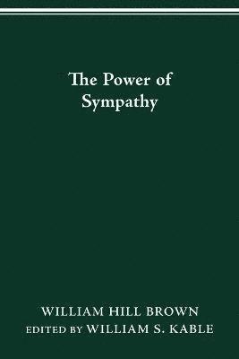 William Hill Brown, William S Kable - Power of Sympathy, Häftad