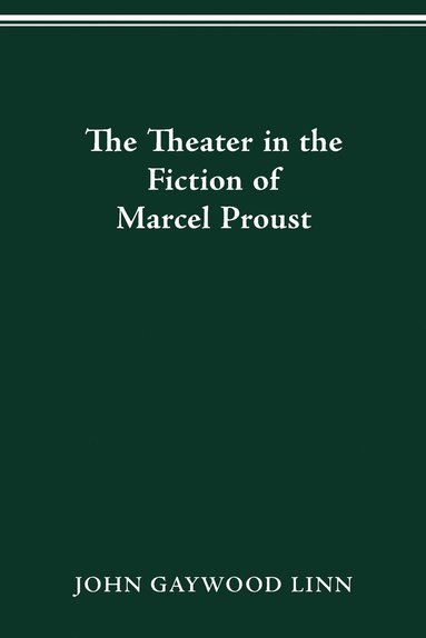 bokomslag The Theater in the Fiction of Marcel Proust