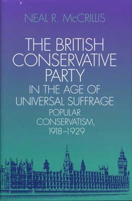 The British Conservative Party in the Age of Universal Suffrage 1