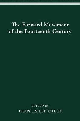 Francis Lee Utley - Forward Movement of the Fourteenth Century, Häftad