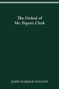 bokomslag The Ordeal of Mr. Pepys's Clerk