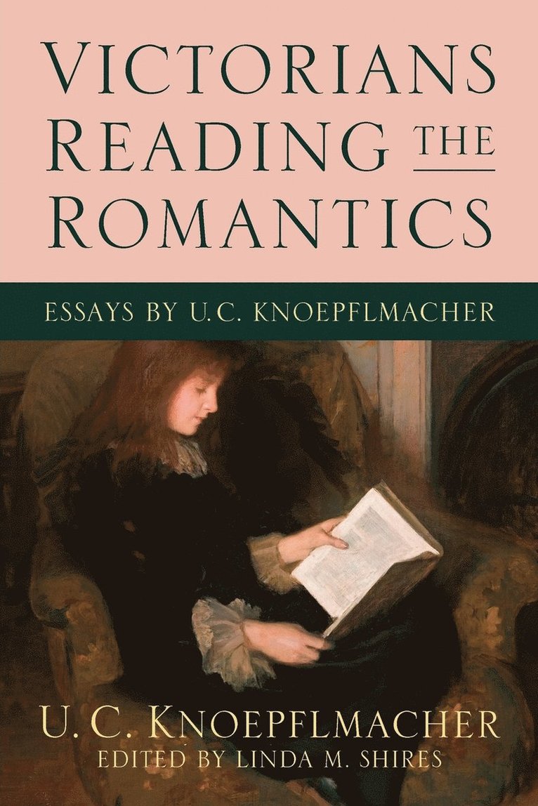 U C Knoepflmacher, U. C. Knoepflmacher, Linda M Shires - Victorians Reading the Romantics, Häftad