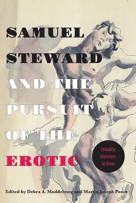 Debra a Moddelmog, Martin Joseph Ponce - Samuel Steward and the Pursuit of the Erotic Sexuality, Literature, Archives, Häftad