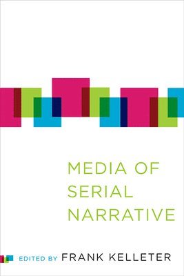 Frank Kelleter - Media of Serial Narrative, Häftad