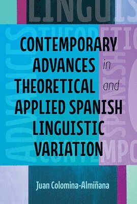 bokomslag Contemporary Advances in Theoretical and Applied Spanish Linguistic Variation