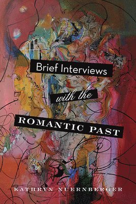 Brief Interviews with the Romantic Past 1