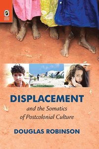 bokomslag Displacement and the Somatics of Postcolonial Culture