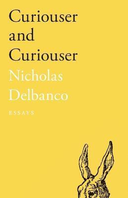 Nicholas Delbanco - Curiouser and Curiouser, Häftad