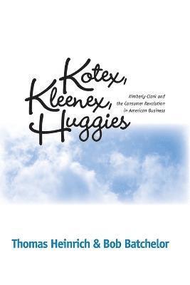 Thomas Heinrich, Bob Batchelor - Kotex, Kleenex, Huggies, Häftad