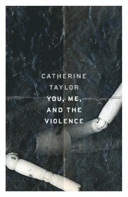 Catherine Taylor - You, Me, and the Violence, Häftad