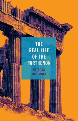 Patricia Vigderman - Real Life of the Parthenon, Häftad