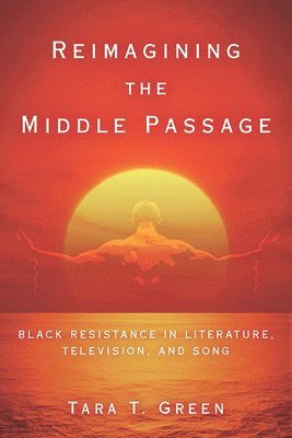 Tara T Green - Reimagining the Middle Passage, Häftad