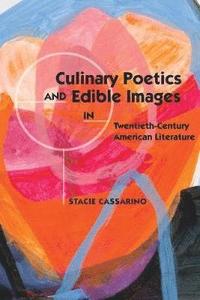 bokomslag Culinary Poetics and Edible Images in Twentieth-Century American Literature