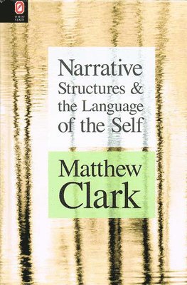 Matthew Clark - Narrative Structures and the Language of the Self, Häftad