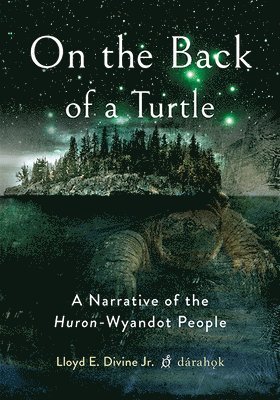 bokomslag On the Back of a Turtle: A Narrative of the Huron-Wyandot People